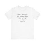 gun control is not about guns, it's about control