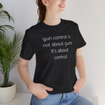 gun control is not about guns, it's about control