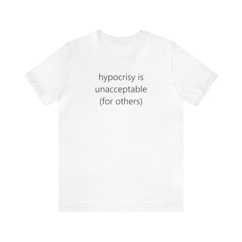 hypocrisy is unacceptable (for others)