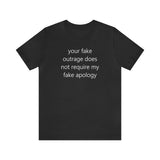 your fake outrage does not require my fake apology