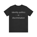 identity politics = discrimination