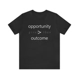 opportunity > outcome